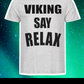 Viking Say Relax Premium T-Shirt ⚧️S-4XL