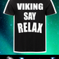 Viking Say Relax Premium T-Shirt ⚧️S-4XL