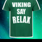 Viking Say Relax Premium T-Shirt ⚧️S-4XL