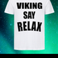 Viking Say Relax Premium T-Shirt ⚧️S-4XL